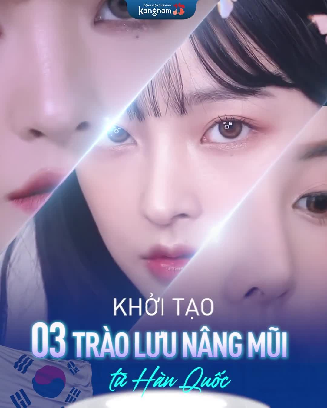 12 năm Kangnam! Khởi tạo 3 trào lưu nâng mũi từ Hàn Quốc